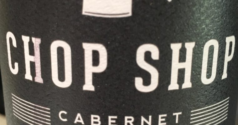 Wine of the Week-Chop Shop Cabernet Sauvignon